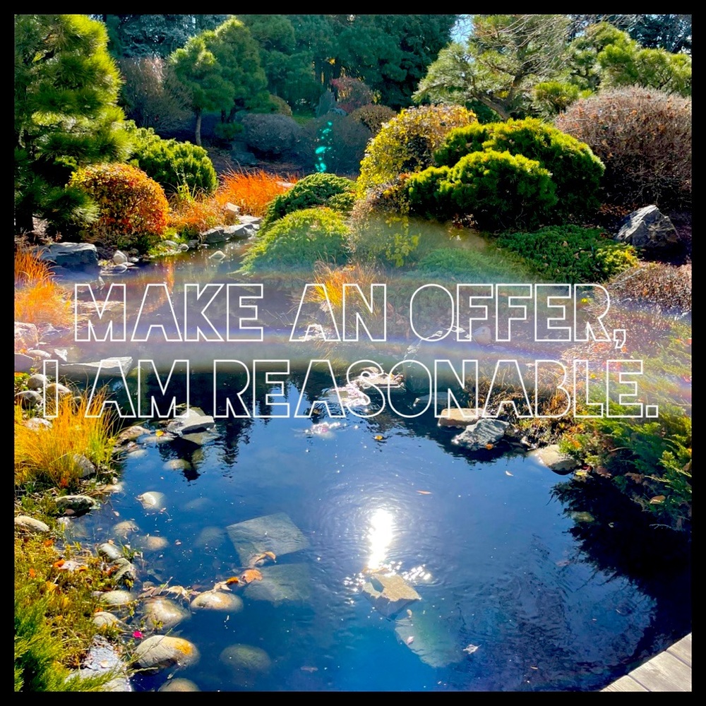 Make an offer, I am reasonable :)